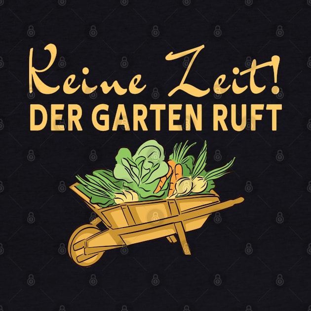 Keine zeit - Der Garten Ruft - Schubkarre by DePit DeSign